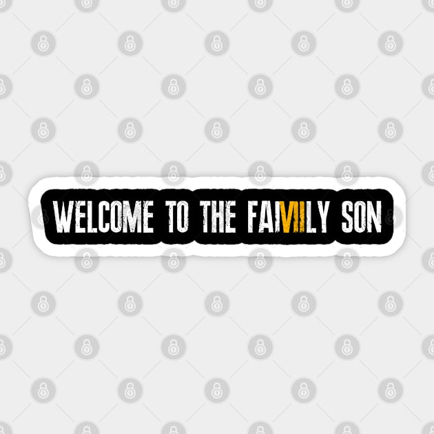 Welcome to the family son Sticker by RobinBegins